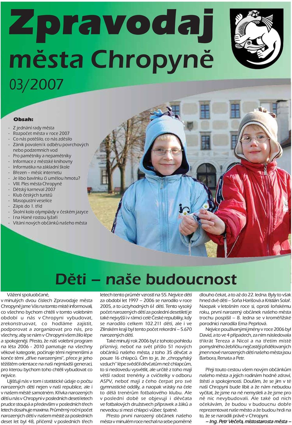 Ples města Chropyně - Dětský karneval 2007 - Klub českých turistů - Masopustní veselice - Zápis do 1.