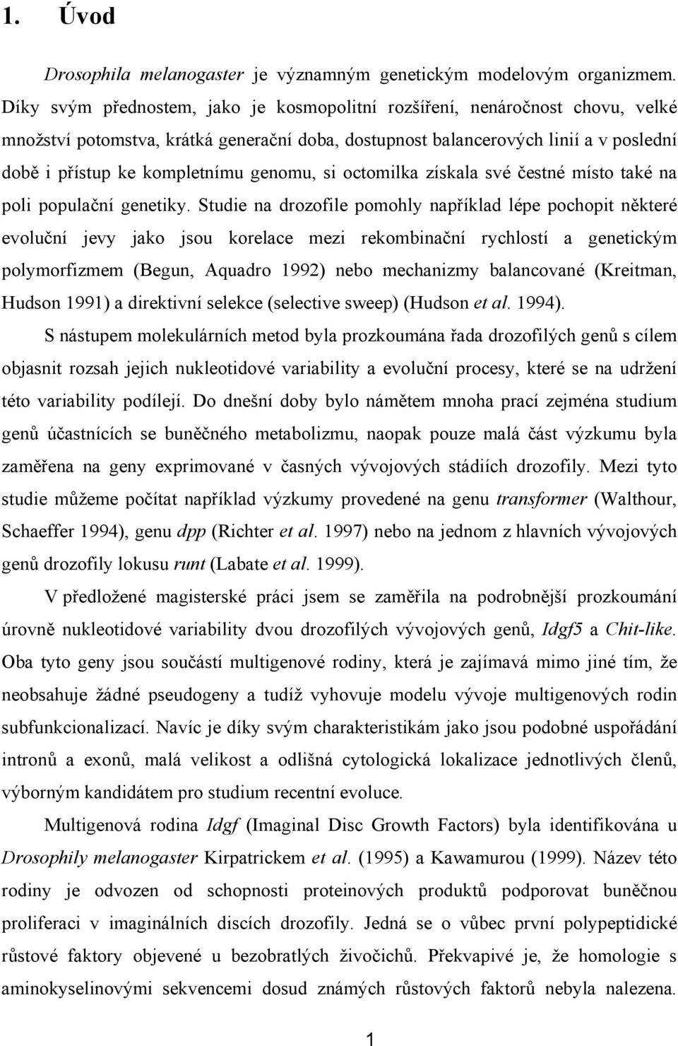 genomu, si octomilka získala své čestné místo také na poli populační genetiky.