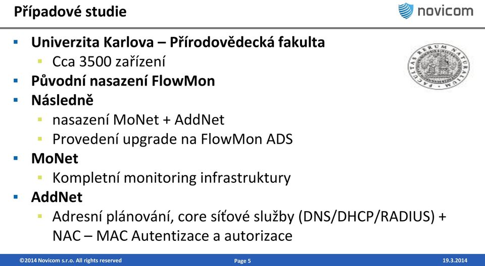 Kompletní monitoring infrastruktury AddNet Adresní plánování, core síťové služby