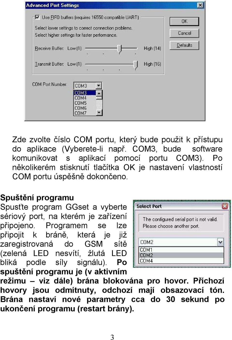 Spuštění programu Spusťte program GGset a vyberte sériový port, na kterém je zařízení připojeno.