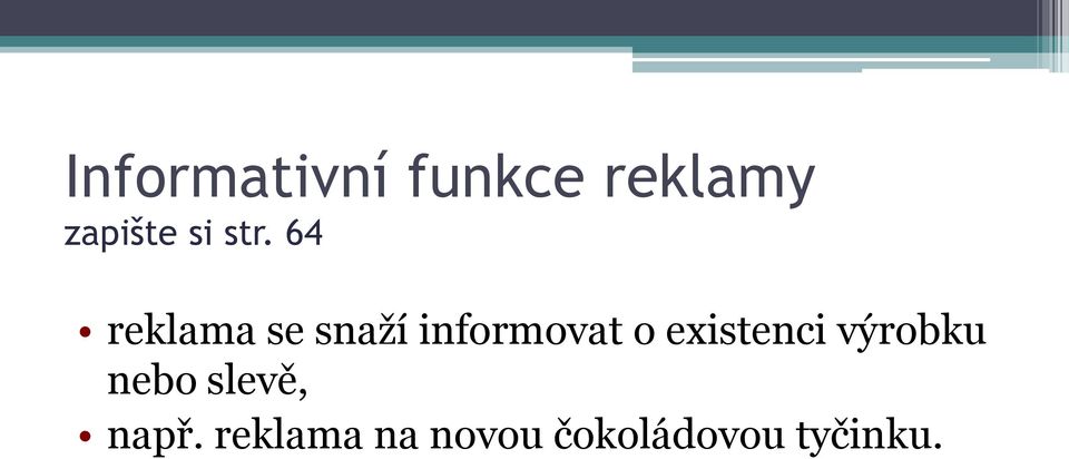64 reklama se snaží informovat o