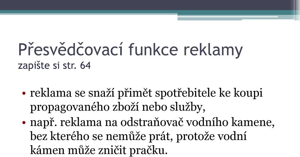 propagovaného zboží nebo služby, např.
