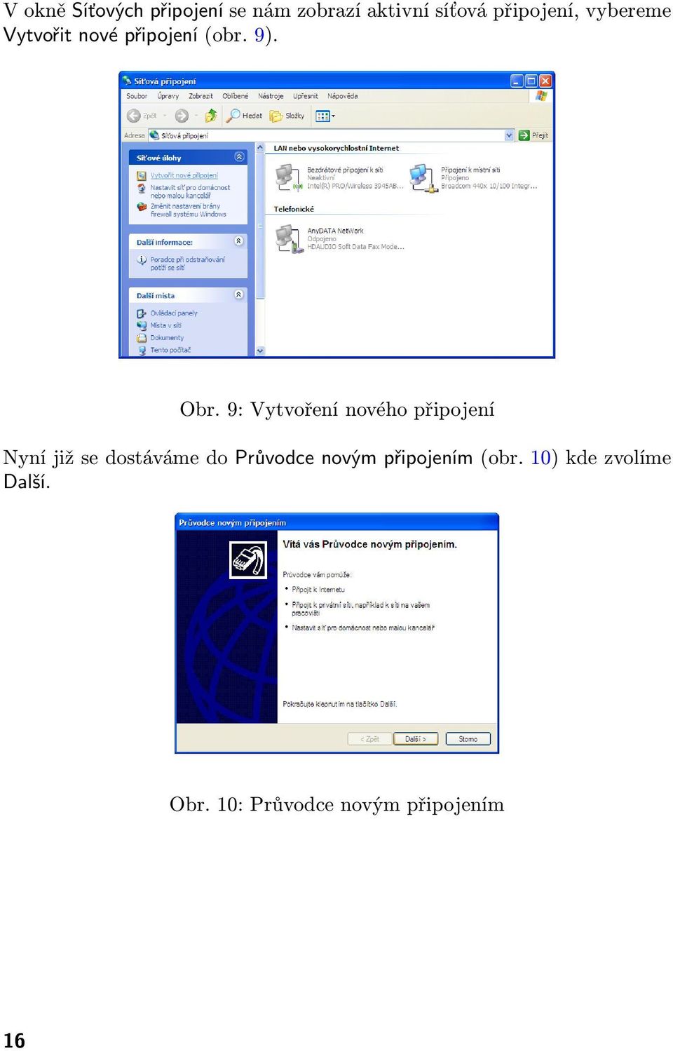 9: Vytvoření nového připojení Nyní již se dostáváme do Průvodce