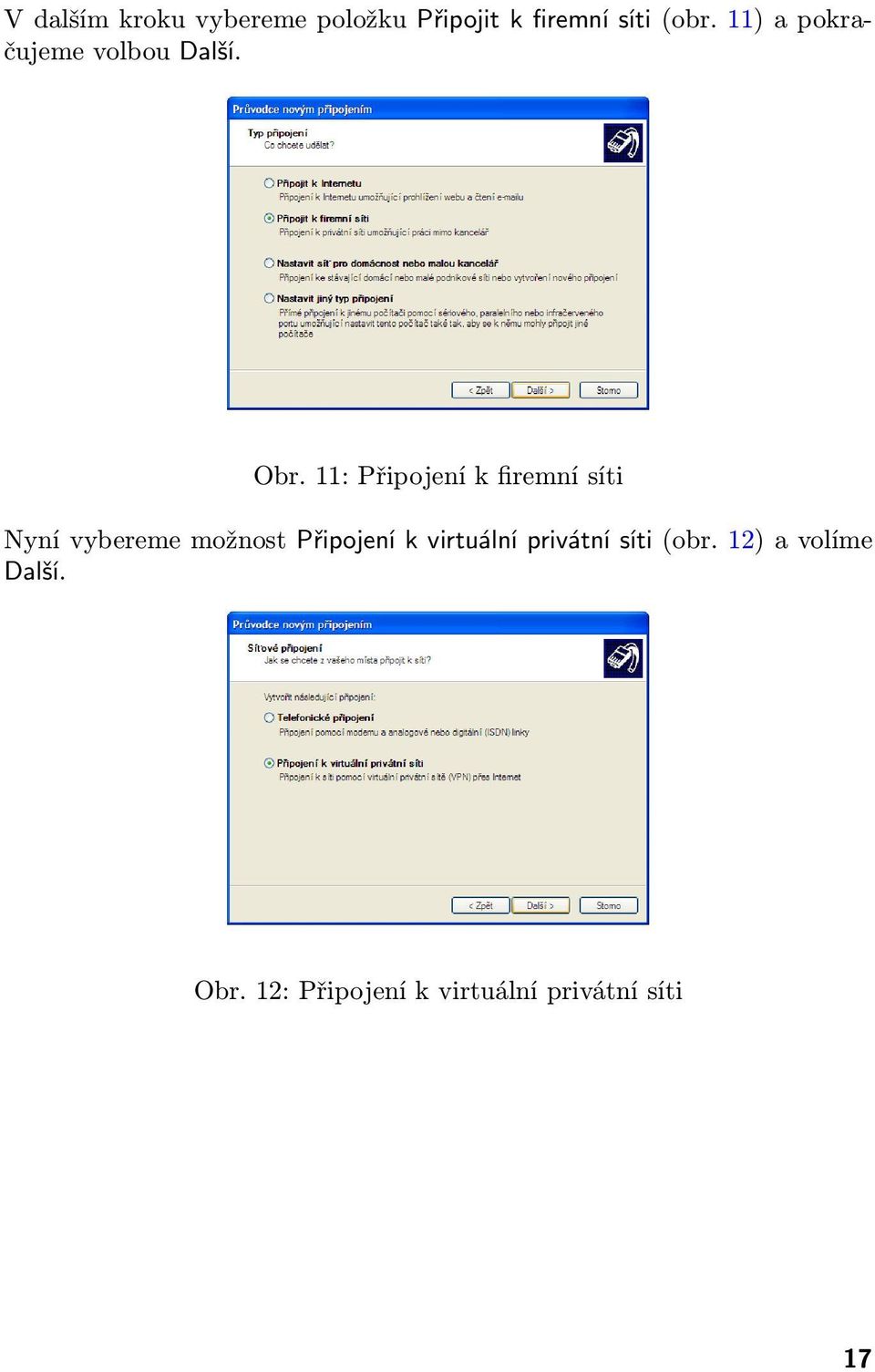 11: Připojení k firemní síti Nyní vybereme možnost Připojení k