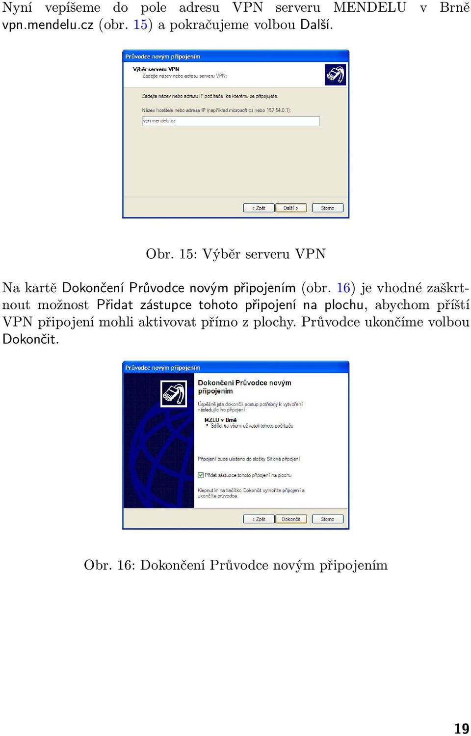 15: Výběr serveru VPN Na kartě Dokončení Průvodce novým připojením (obr.