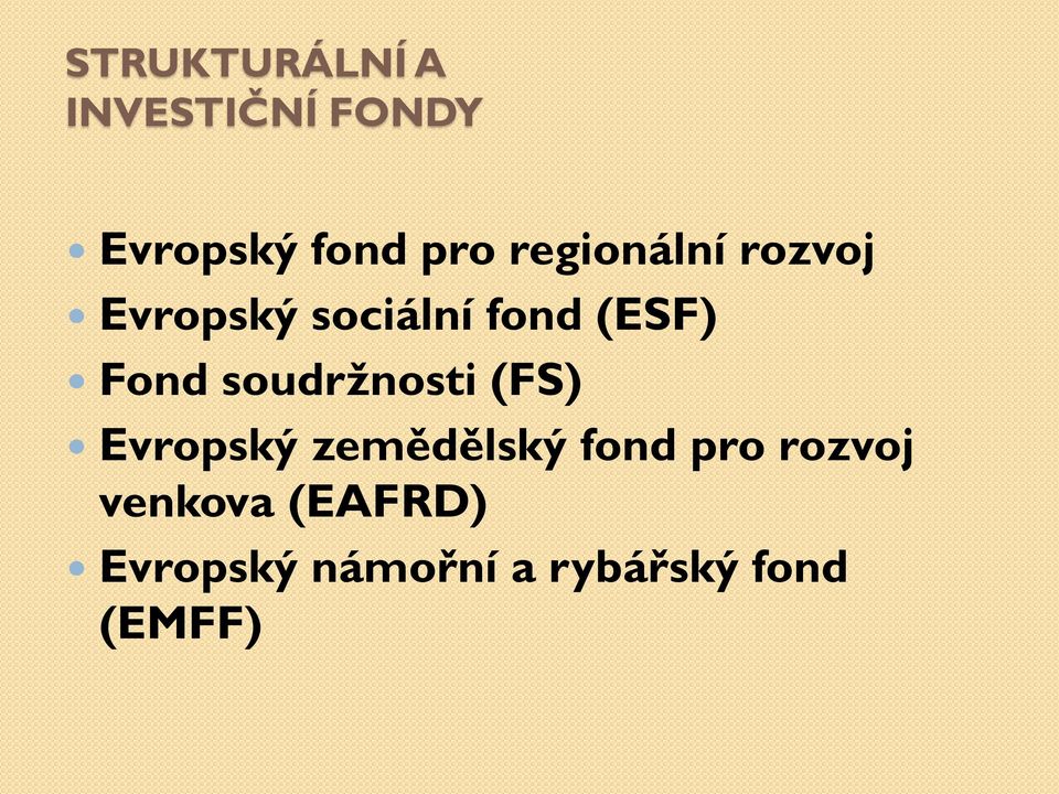 soudržnosti (FS) Evropský zemědělský fond pro rozvoj