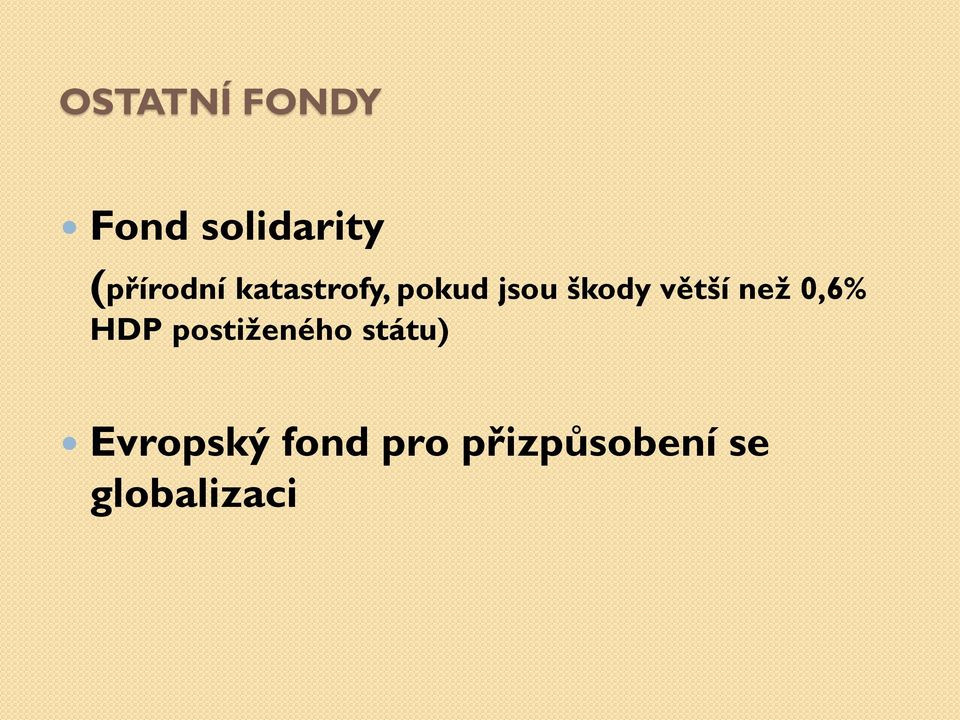 škody větší než 0,6% HDP postiženého