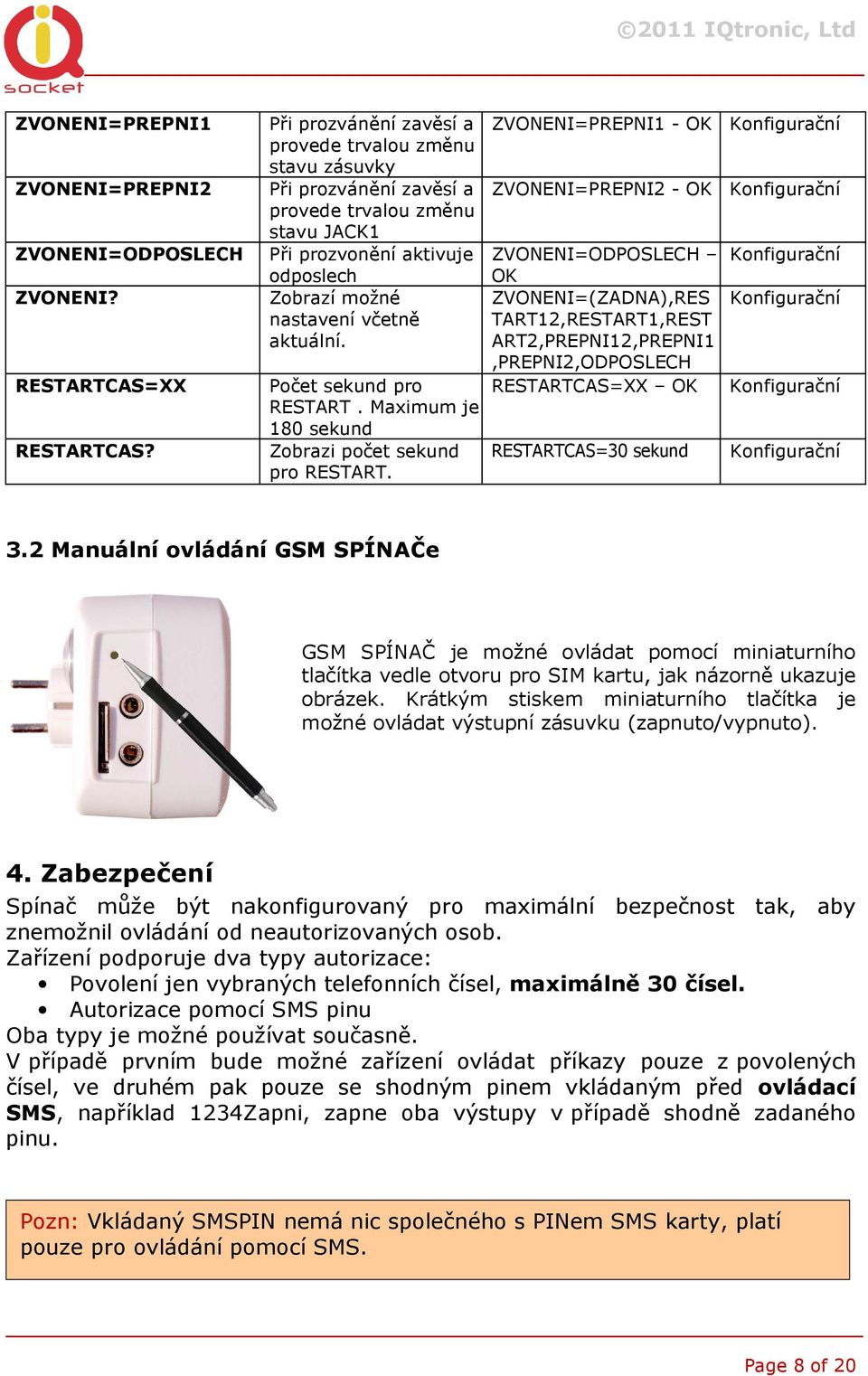 Počet sekund pro RESTART. Maximum je 180 sekund Zobrazi počet sekund pro RESTART.