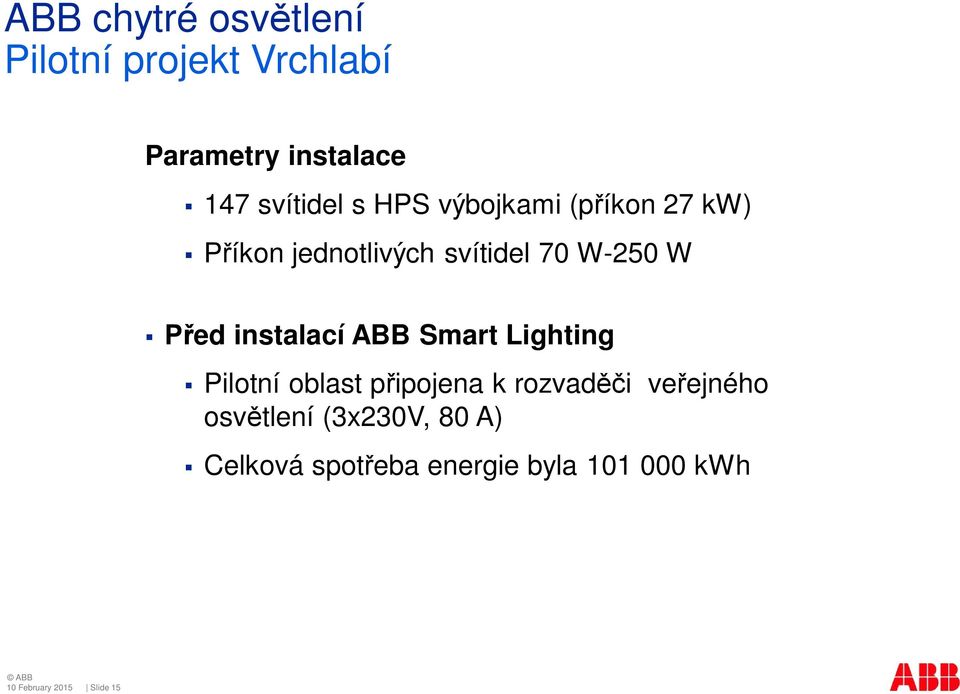 instalací ABB Smart Lighting Pilotní oblast připojena k rozvaděči