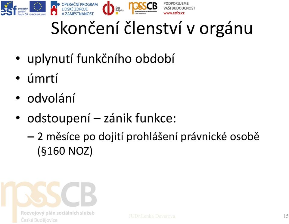 zánik funkce: 2 měsíce po dojití