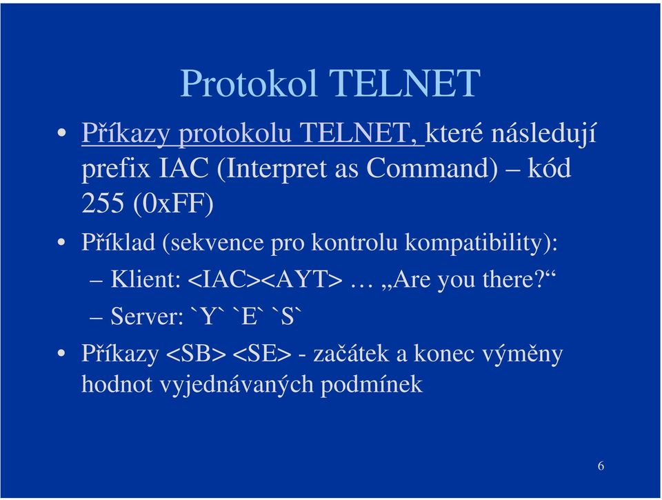 kompatibility): Klient: <IAC><AYT> Are you there?