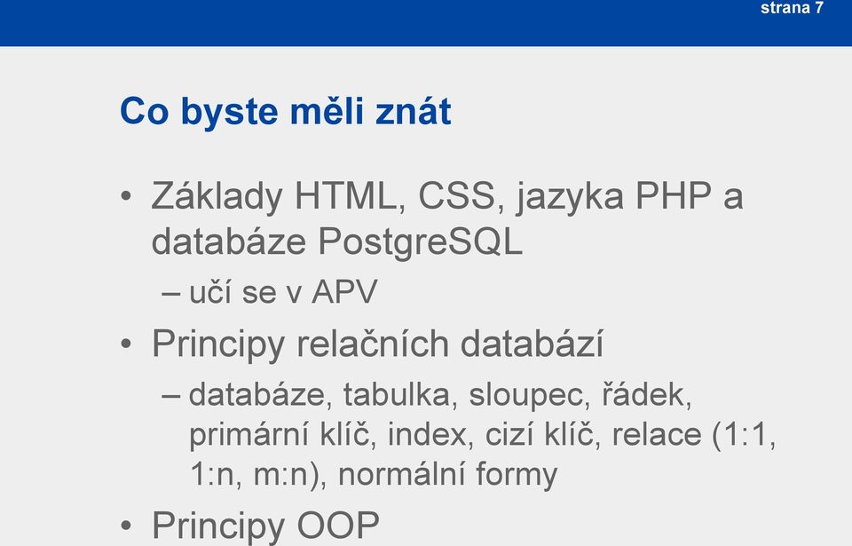 databází databáze, tabulka, sloupec, řádek, primární klíč,