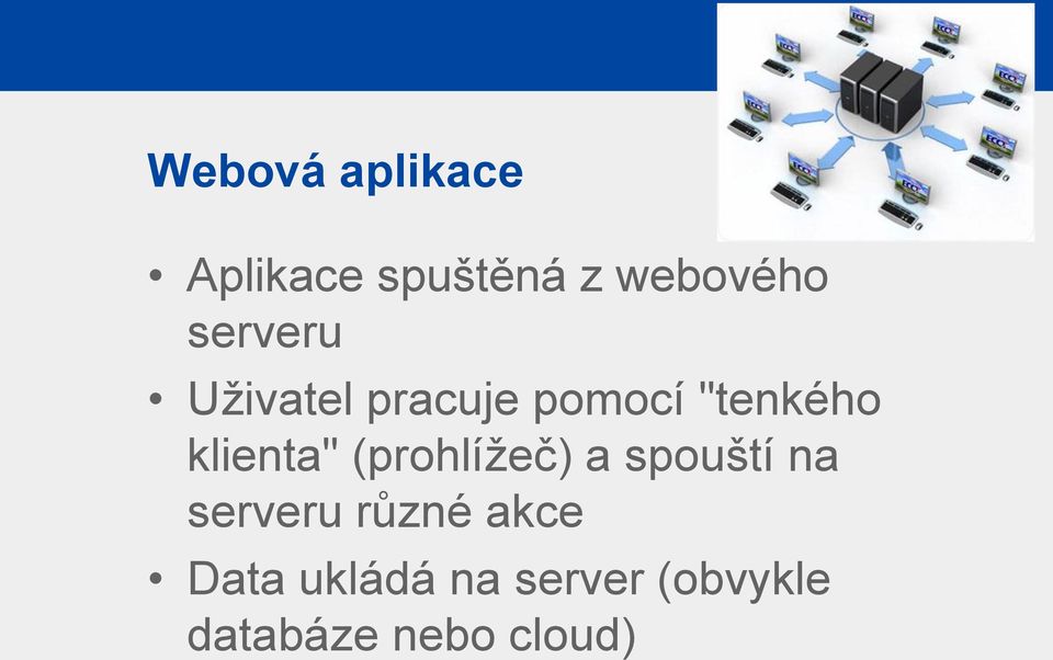 klienta" (prohlížeč) a spouští na serveru různé