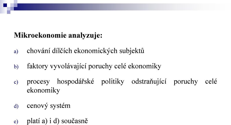 celé ekonomiky c) procesy hospodářské politiky