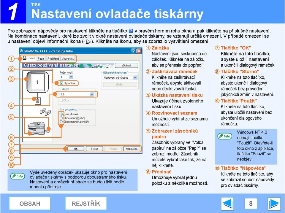 Klikněte na ikonu, aby se zobrazilo vysvětlení omezení. 1 Záložka 7 Tlačítko "OK" Nastavení jsou seskupena do Klikněte na toto tlačítko, 1 záložek.