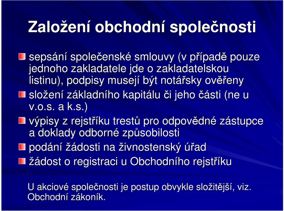 s.) výpisy z rejstříku trestů pro odpovědné zástupce a doklady odborné způsobilosti podání žádosti na živnostenský