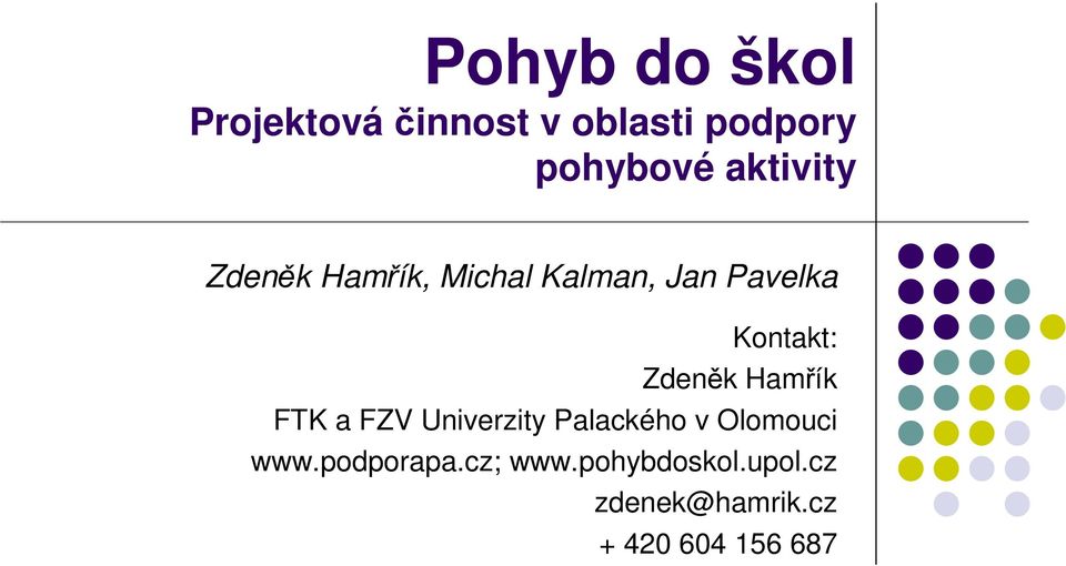 Zdeněk Hamřík FTK a FZV Univerzity Palackého v Olomouci www.