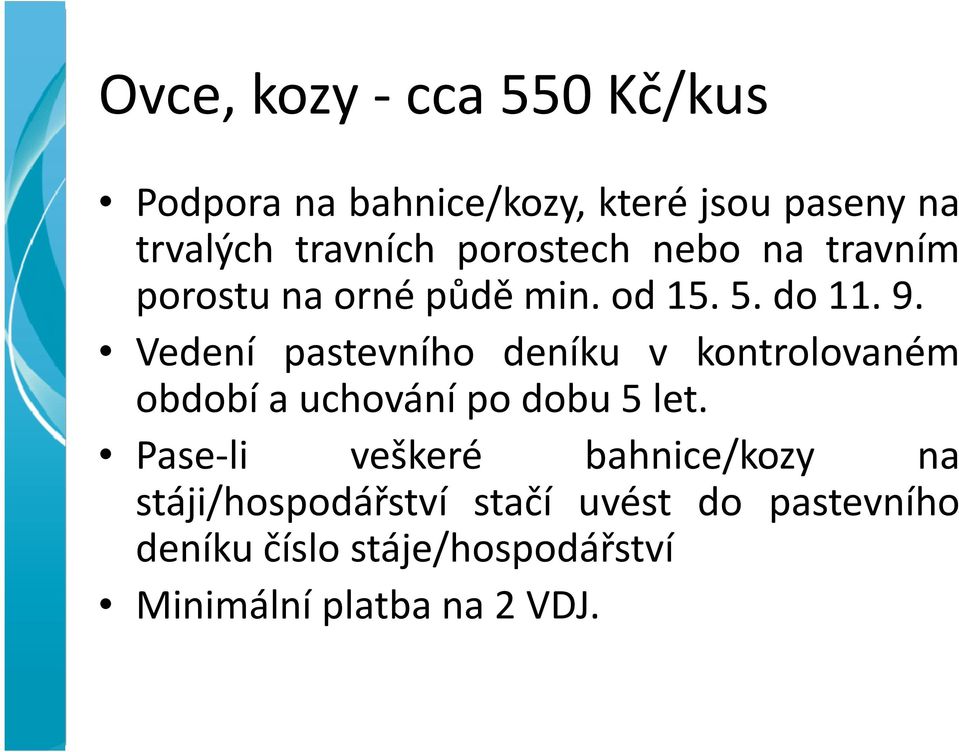 Vedení pastevního deníku v kontrolovaném období a uchování po dobu 5 let.