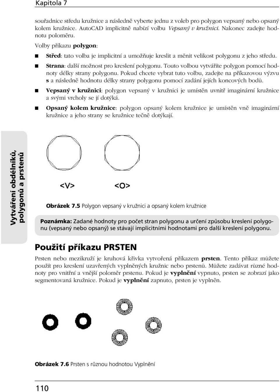 Touto volbou vytváříte polygon pomocí hodnoty délky strany polygonu.