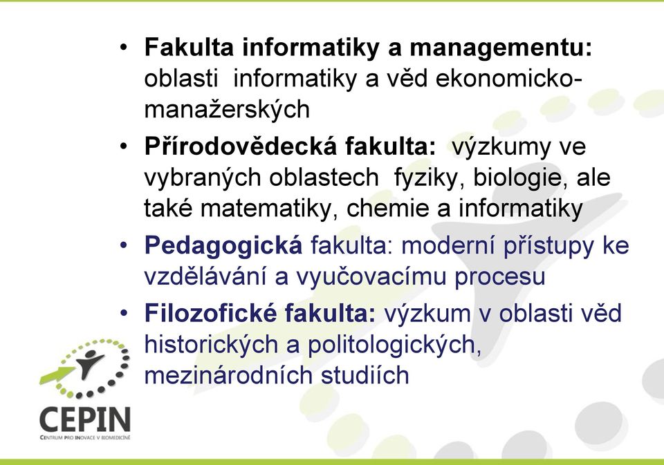 matematiky, chemie a informatiky Pedagogická fakulta: moderní přístupy ke vzdělávání a