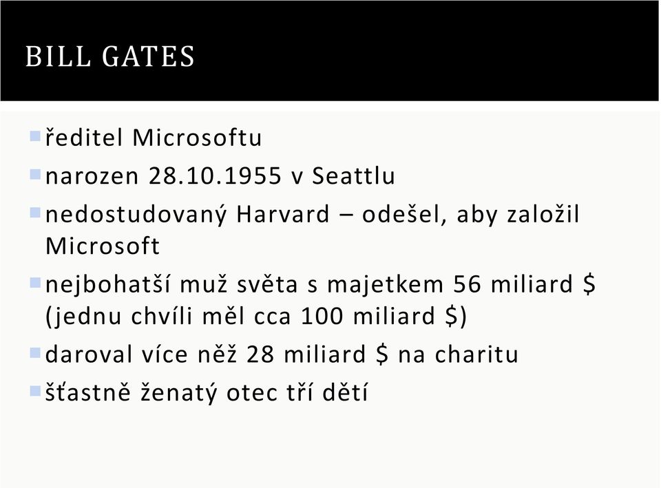 Microsoft nejbohatší muž světa s majetkem 56 miliard $ (jednu