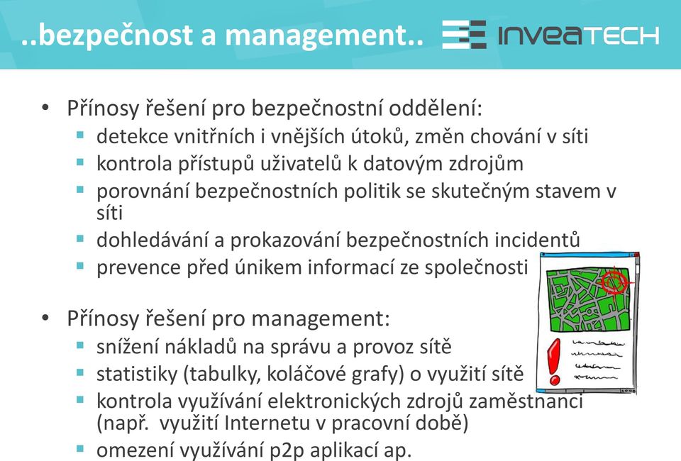 porovnání bezpečnostních politik se skutečným stavem v síti dohledávání a prokazování bezpečnostních incidentů prevence před únikem informací ze