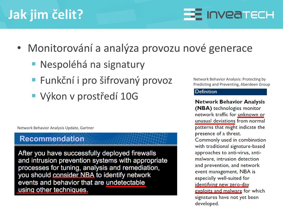 signatury Funkční i pro šifrovaný provoz Výkon v prostředí 10G