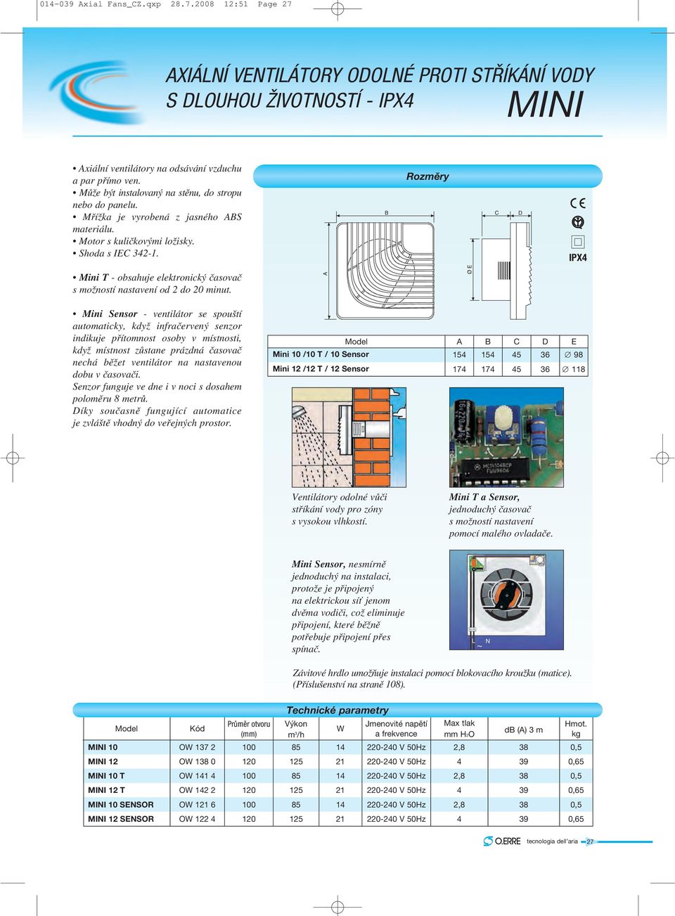 Rozměry C D IPX4 Mini T - obsahuje elektronický časovač s možností nastavení od 2 do 20 minut.