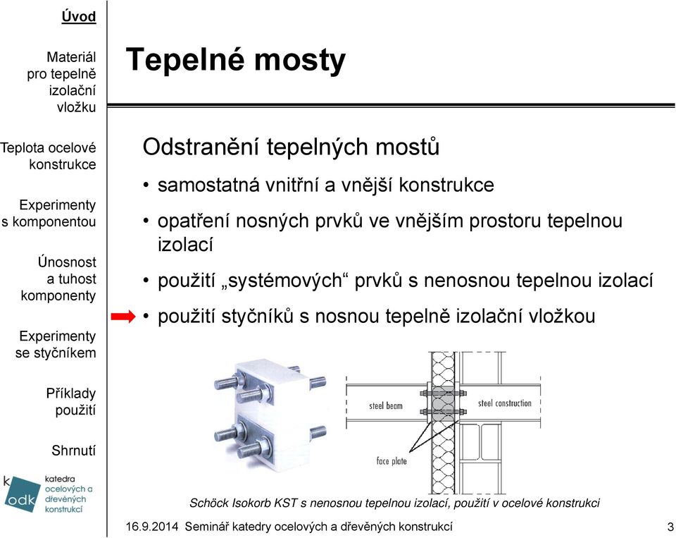 systémových prvků s nenosnou tepelnou izolací styčníků s nosnou