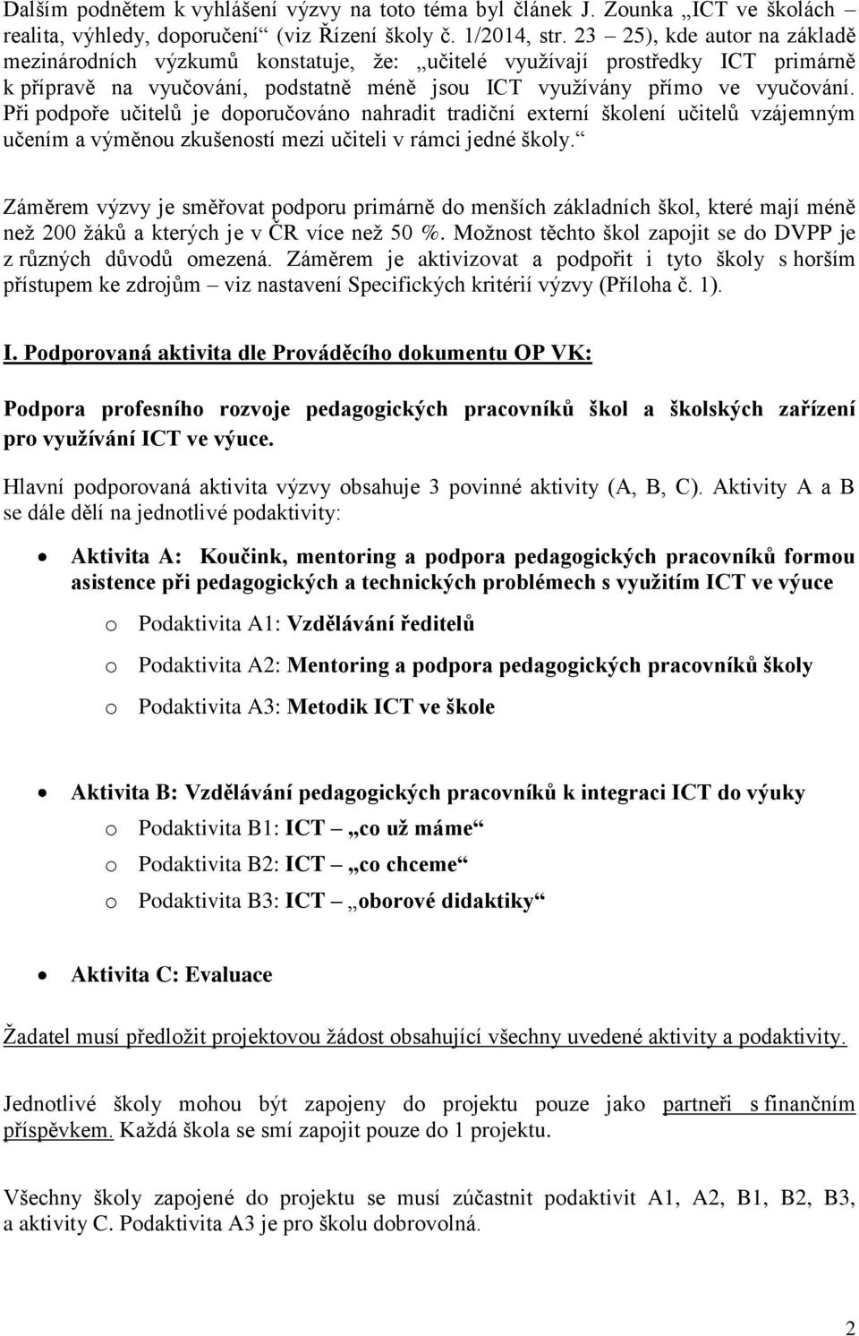 Při podpoře učitelů je doporučováno nahradit tradiční externí školení učitelů vzájemným učením a výměnou zkušeností mezi učiteli v rámci jedné školy.