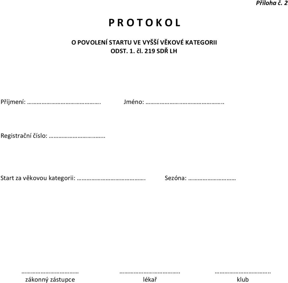KATEGORII ODST. 1. čl. 219 SDŘ LH Příjmení:. Jméno:.