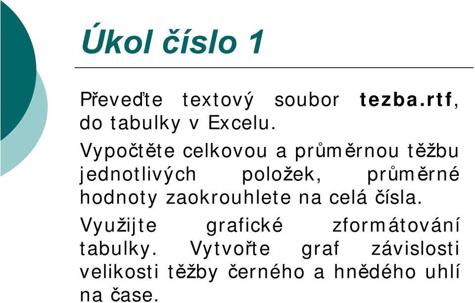 hodnoty zaokrouhlete na celá čísla.