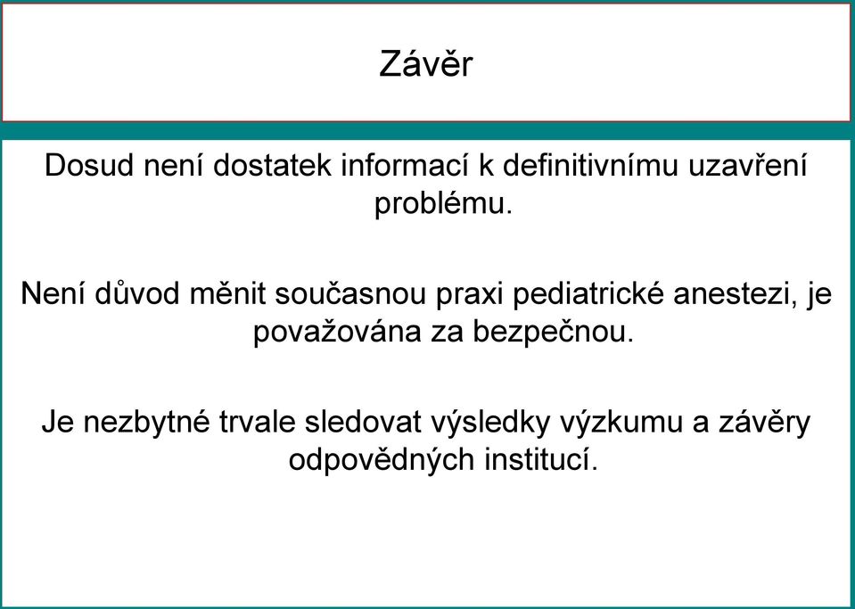 Není důvod měnit současnou praxi pediatrické anestezi, je