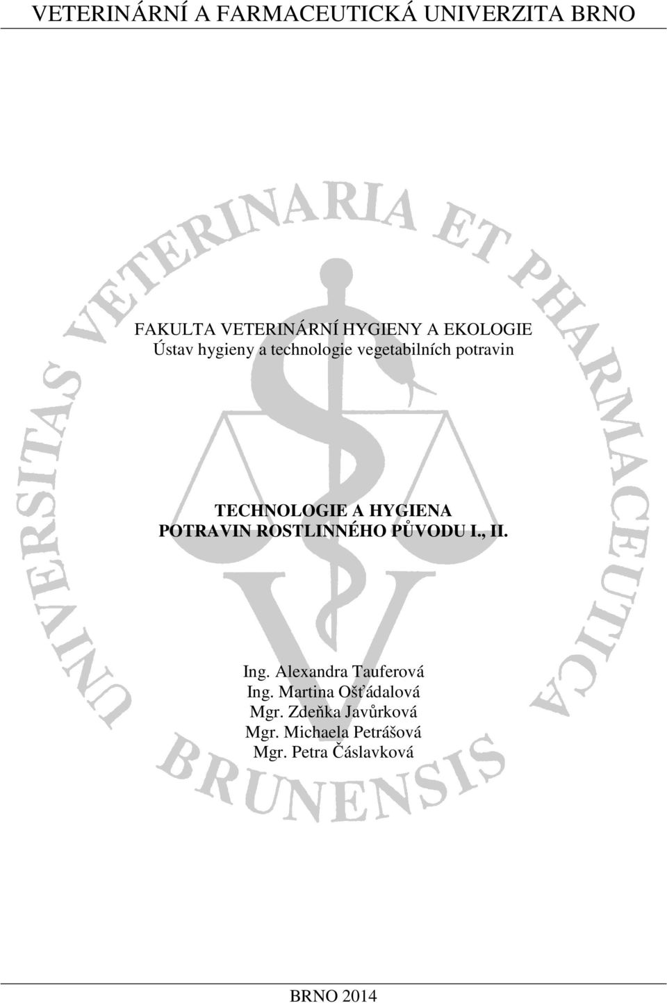 HYGIENA POTRAVIN ROSTLINNÉHO PŮVODU I., II. Ing. Alexandra Tauferová Ing.