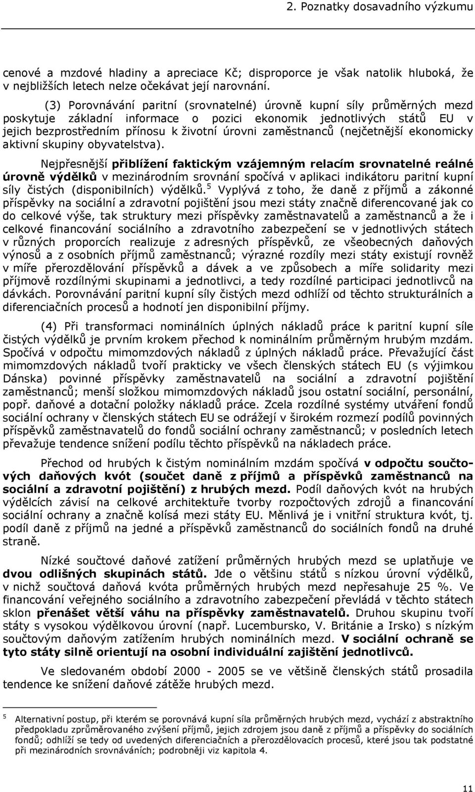 zaměstnanců (nejčetnější ekonomicky aktivní skupiny obyvatelstva).