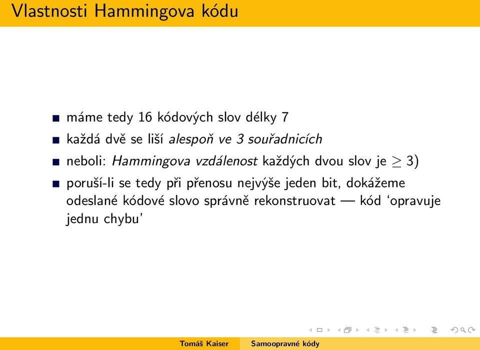 dvou slov je 3) poruší-li se tedy při přenosu nejvýše jeden bit,