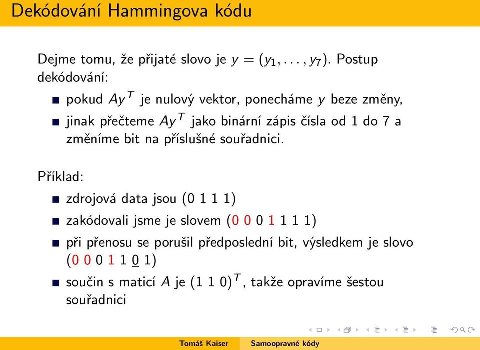 zápis čísla od 1 do 7 a změníme bit na příslušné souřadnici.