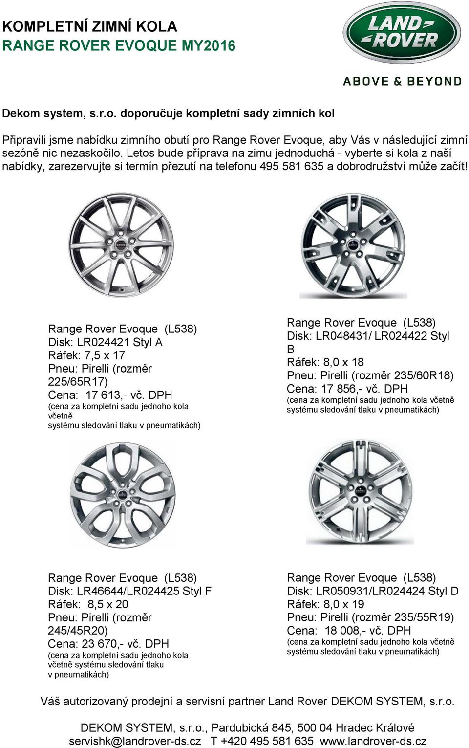 doporučuje kompletní sady zimních kol Připravili jsme nabídku zimního obutí pro Range Rover Evoque, aby Vás v následující zimní Disk: