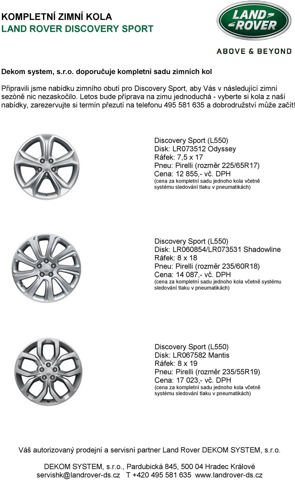 doporučuje kompletní sadu zimních kol Připravili jsme nabídku zimního obutí pro Discovery Sport, aby Vás v následující zimní