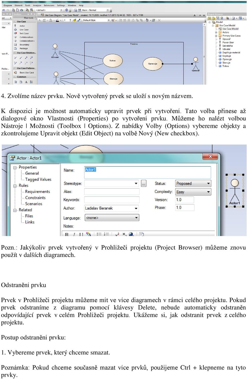 Z nabídky Volby (Options) vybereme objekty a zkontrolujeme Upravit objekt (Edit Object) na volbě Nový (New checkbox). Pozn.