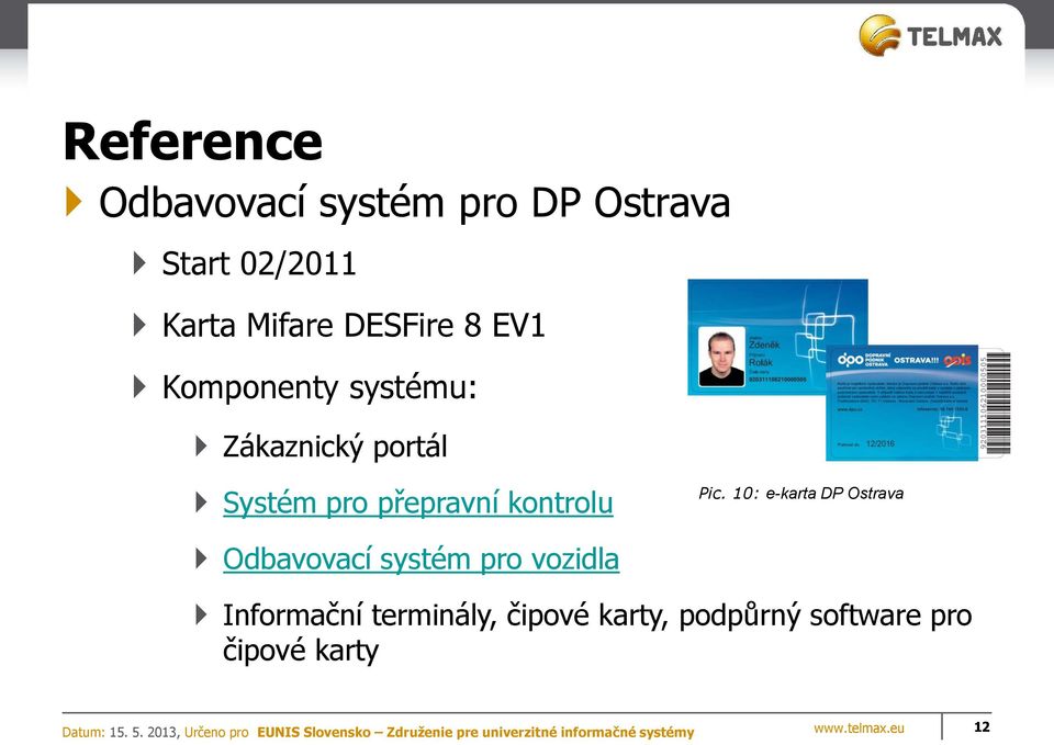 Pic. 10: e-karta DP Ostrava Odbavovací systém pro vozidla Informační