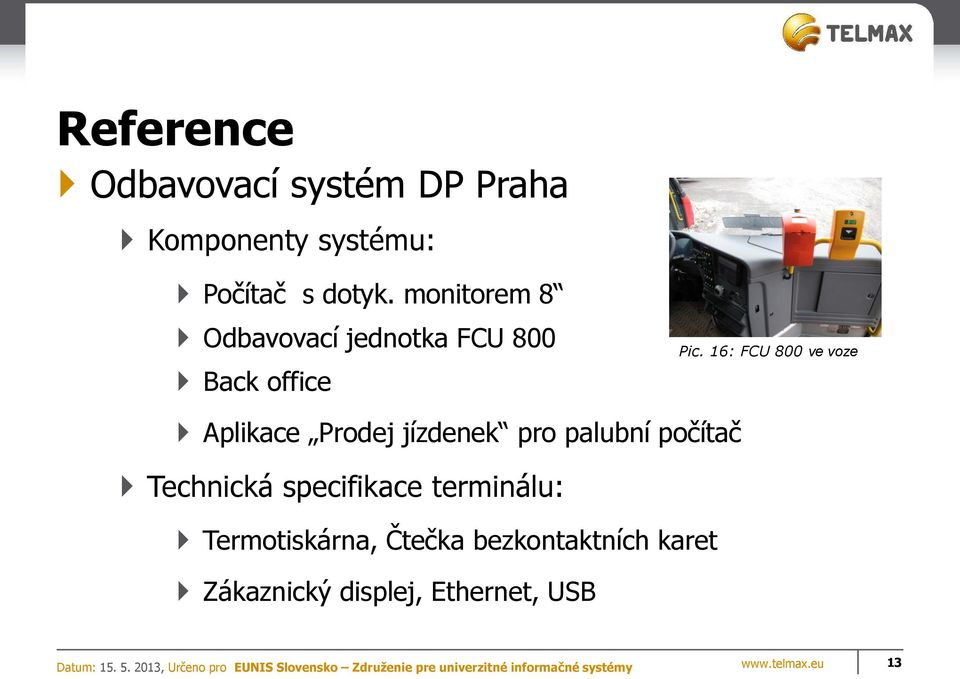 16: FCU 800 ve voze Aplikace Prodej jízdenek pro palubní počítač Technická