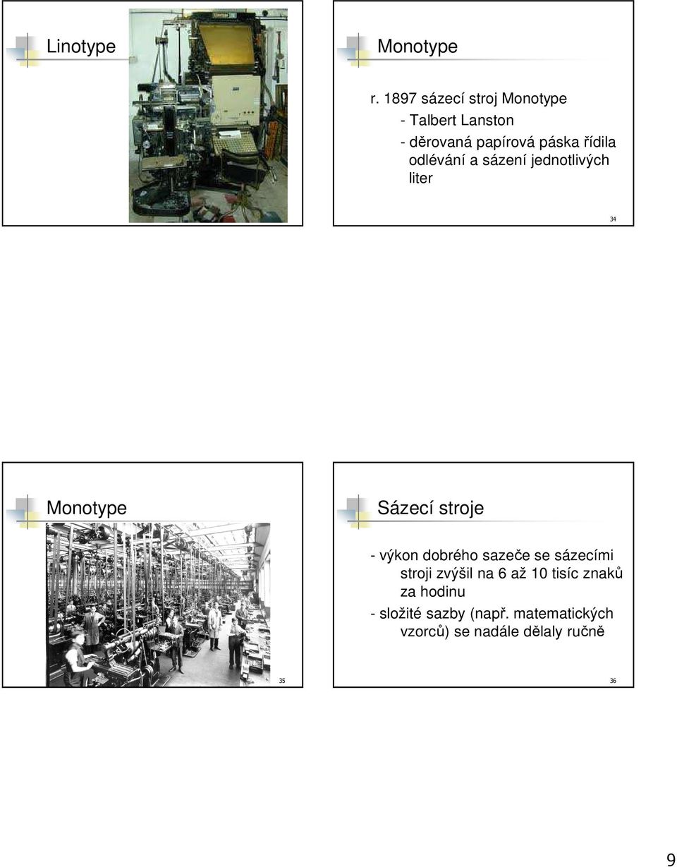 odlévání a sázení jednotlivých liter 33 34 Monotype Sázecí stroje - výkon