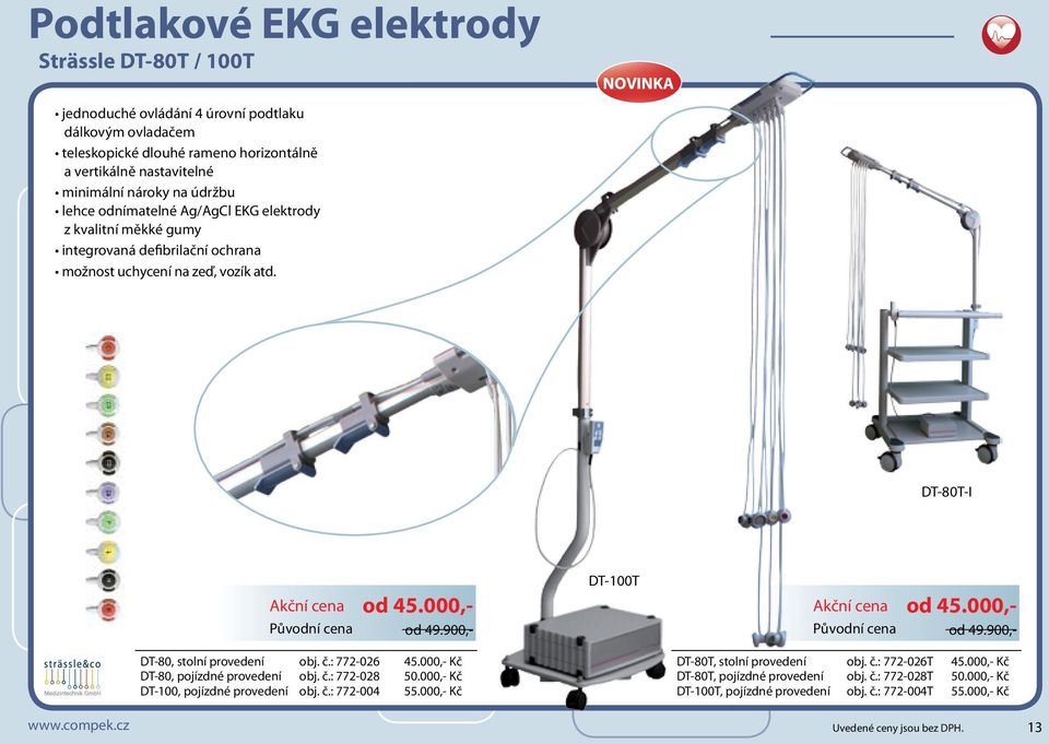900,- DT-100T od 45.000,- od 49.900,- DT-80, stolní provedení obj. č.: 772-026 45.000,- Kč DT-80, pojízdné provedení obj. č.: 772-028 50.000,- Kč DT-100, pojízdné provedení obj. č.: 772-004 55.