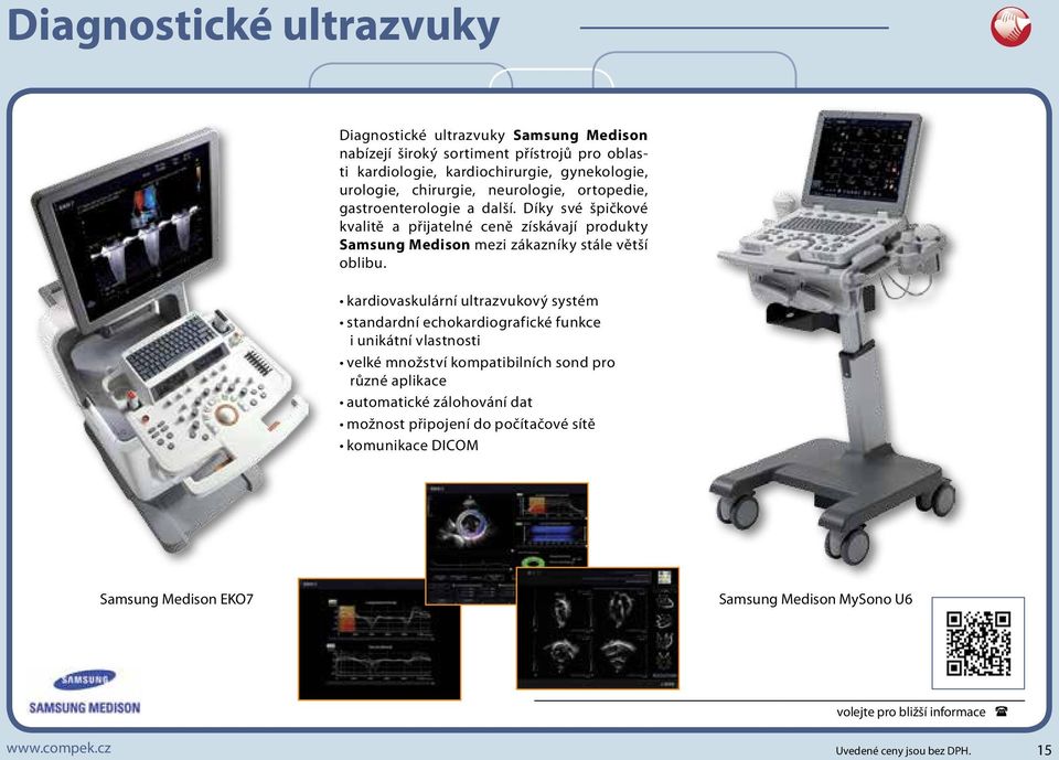 Díky své špičkové kvalitě a přijatelné ceně získávají produkty Samsung Medison mezi zákazníky stále větší oblibu.