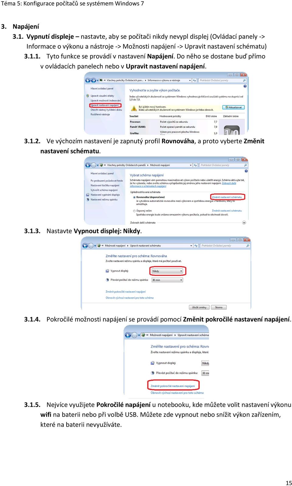 3.1.4. Pokročilé možnosti napájení se provádí pomocí Změnit pokročilé nastavení napájení. 3.1.5.