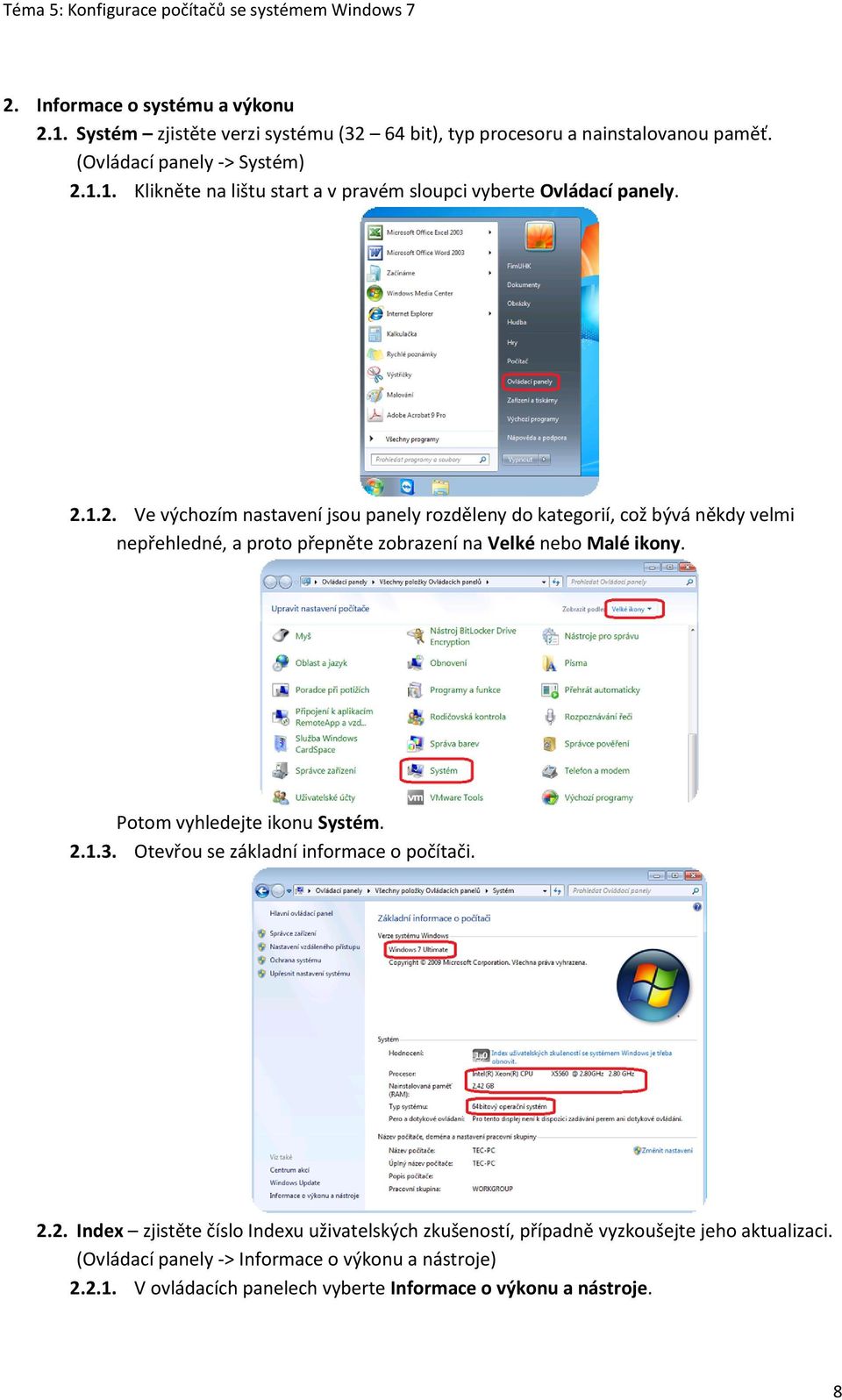 Potom vyhledejte ikonu Systém. 2.1.3. Otevřou se základní informace o počítači. 2.2. Index zjistěte číslo Indexu uživatelských zkušeností, případně vyzkoušejte jeho aktualizaci.