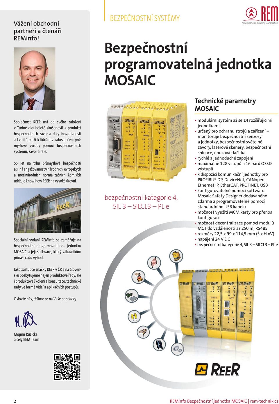 inovativnosti a kvalitě patří k lídrům v zabezpečení průmyslové výroby pomocí bezpečnostních systémů, závor a relé.