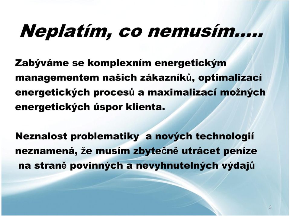 optimalizací energetických procesů a maximalizací možných energetických úspor