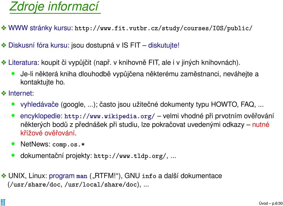 ..); často jsou užitečné dokumenty typu HOWTO, FAQ,.